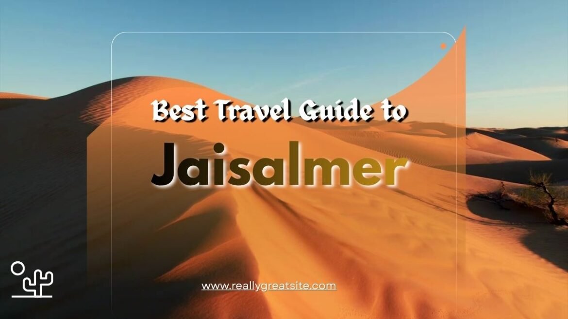 Best Travel Guide to Jaisalmer: The Golden City of India Travel Guide to Jaisalmer